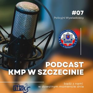 Podcast #07 KMP w Szczecinie – Policyjni Wywiadowcy
