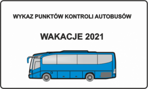 WYKAZ PUNKTÓW KONTROLI AUTOBUSÓW - WAKACJE 2021